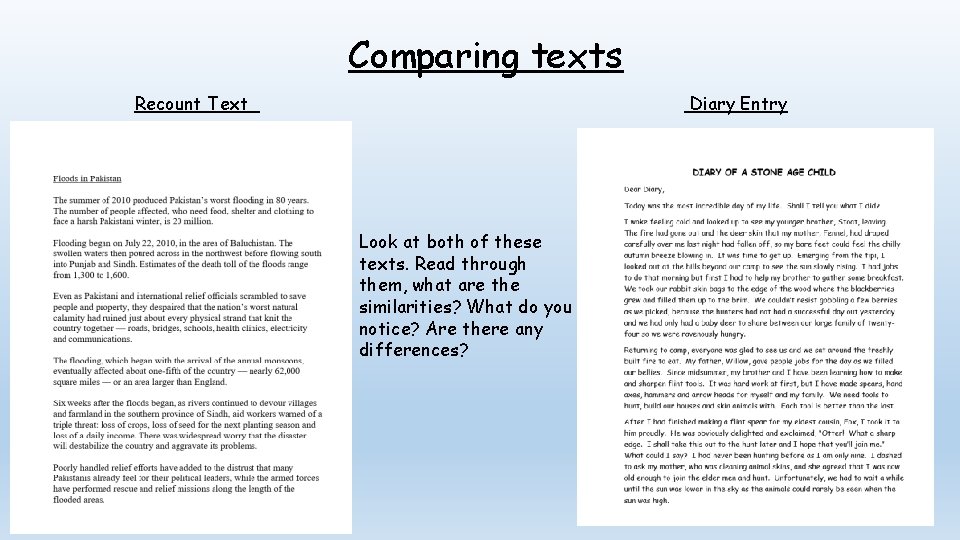 Comparing texts Recount Text Diary Entry Look at both of these texts. Read through