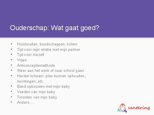 Ouderschap: Wat gaat goed? • • • Huishouden, boodschappen, koken Tijd voor mijn relatie