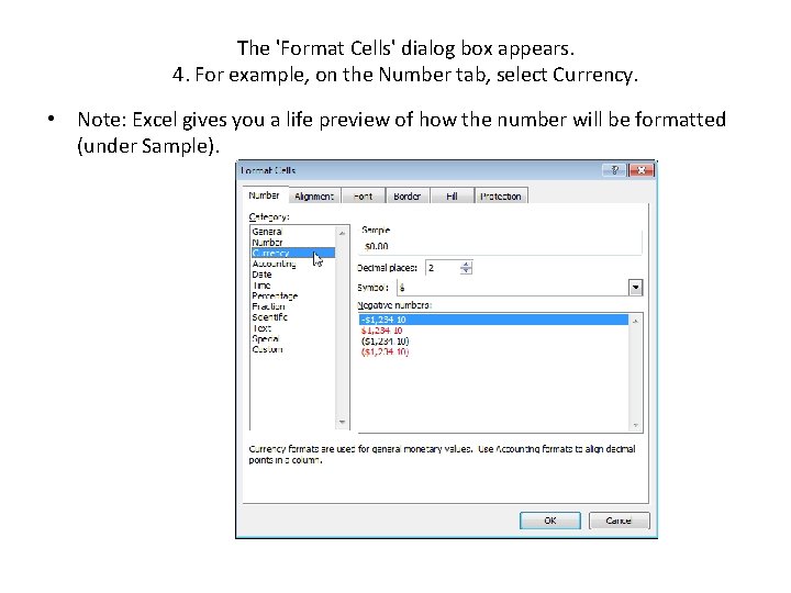 The 'Format Cells' dialog box appears. 4. For example, on the Number tab, select