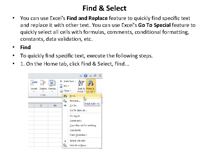 Find & Select • You can use Excel's Find and Replace feature to quickly