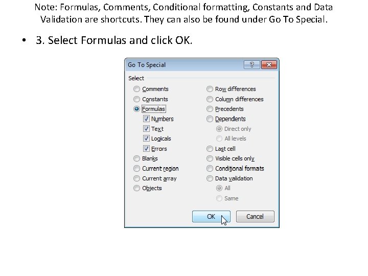 Note: Formulas, Comments, Conditional formatting, Constants and Data Validation are shortcuts. They can also