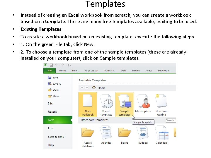 Templates • • • Instead of creating an Excel workbook from scratch, you can