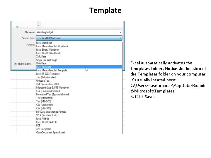 Template Excel automatically activates the Templates folder. Notice the location of the Templates folder