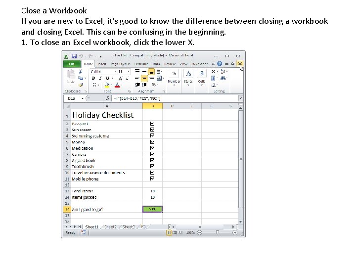 Close a Workbook If you are new to Excel, it's good to know the