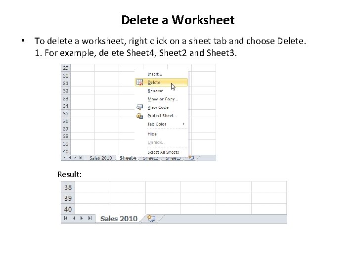 Delete a Worksheet • To delete a worksheet, right click on a sheet tab