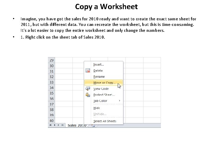 Copy a Worksheet • • Imagine, you have got the sales for 2010 ready