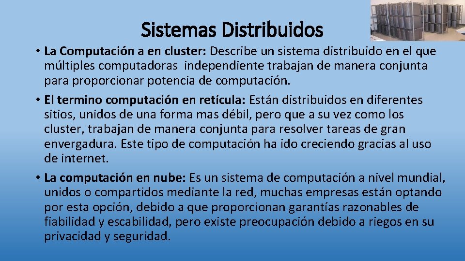 Sistemas Distribuidos • La Computación a en cluster: Describe un sistema distribuido en el