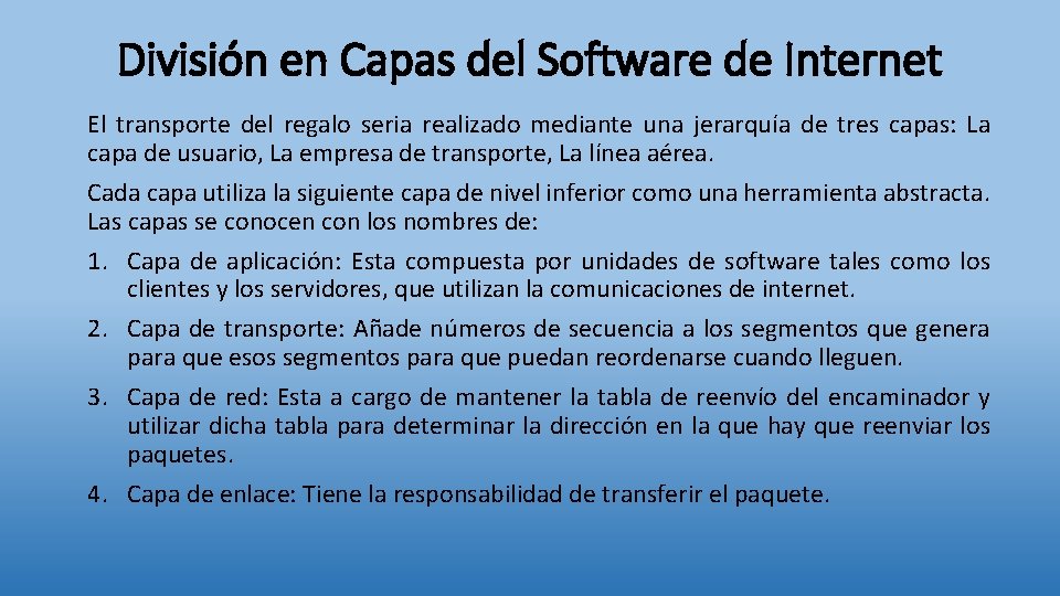 División en Capas del Software de Internet El transporte del regalo seria realizado mediante