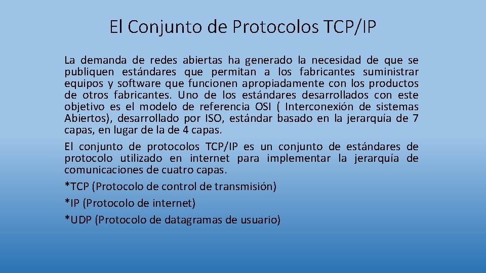 El Conjunto de Protocolos TCP/IP La demanda de redes abiertas ha generado la necesidad