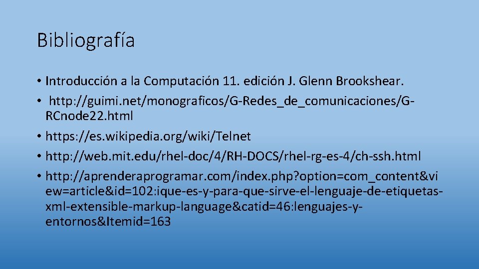 Bibliografía • Introducción a la Computación 11. edición J. Glenn Brookshear. • http: //guimi.