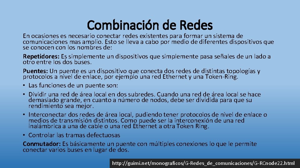 Combinación de Redes En ocasiones es necesario conectar redes existentes para formar un sistema