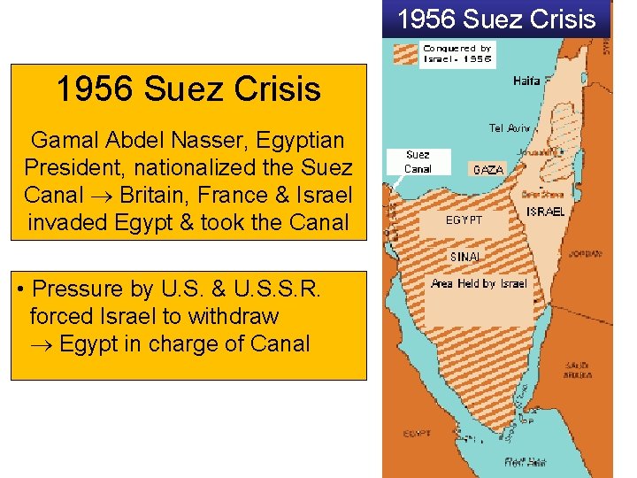 1956 Suez Crisis Gamal Abdel Nasser, Egyptian President, nationalized the Suez Canal Britain, France