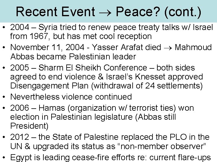 Recent Event Peace? (cont. ) • 2004 – Syria tried to renew peace treaty