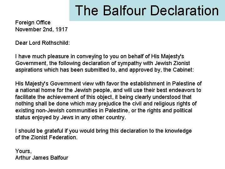 The Balfour Declaration Foreign Office November 2 nd, 1917 Dear Lord Rothschild: I have
