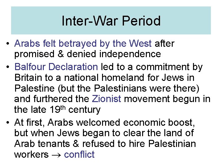 Inter-War Period • Arabs felt betrayed by the West after promised & denied independence