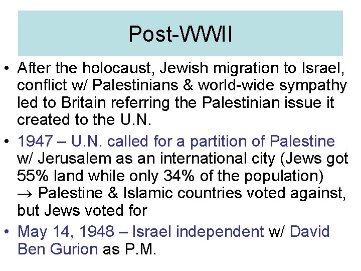 Post-WWII • After the holocaust, Jewish migration to Israel, conflict w/ Palestinians & world-wide