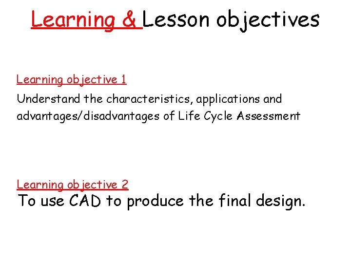 Learning & Lesson objectives Learning objective 1 Understand the characteristics, applications and advantages/disadvantages of