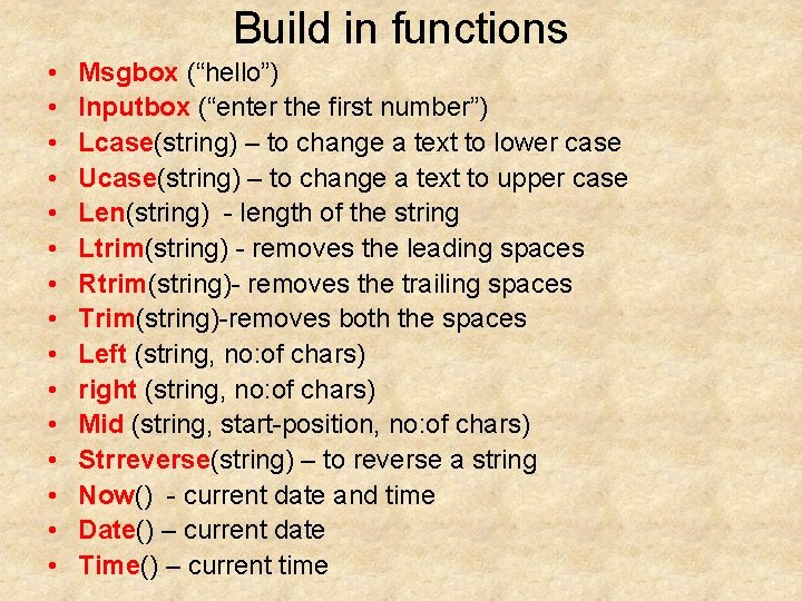Build in functions • • • • Msgbox (“hello”) Inputbox (“enter the first number”)