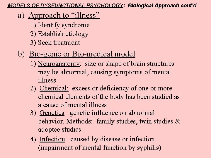MODELS OF DYSFUNCTIONAL PSYCHOLOGY: Biological Approach cont’d a) Approach to “illness” 1) Identify syndrome