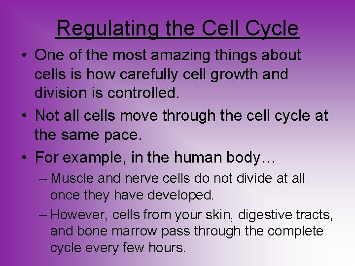 Regulating the Cell Cycle • One of the most amazing things about cells is
