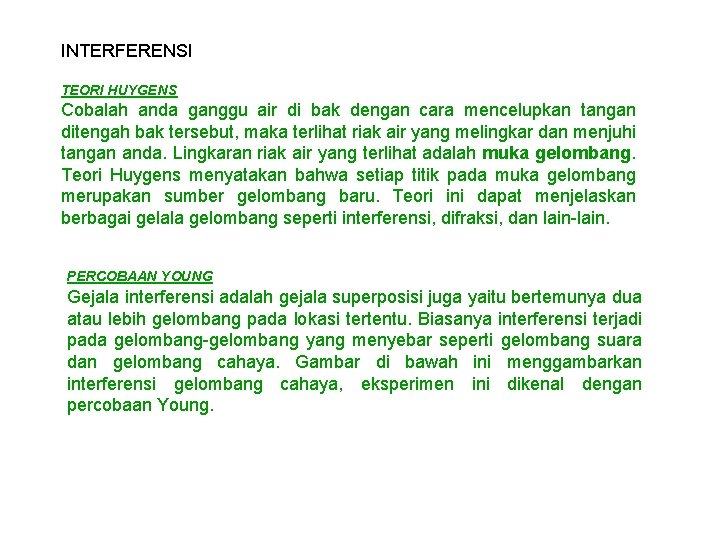 INTERFERENSI TEORI HUYGENS Cobalah anda ganggu air di bak dengan cara mencelupkan tangan ditengah