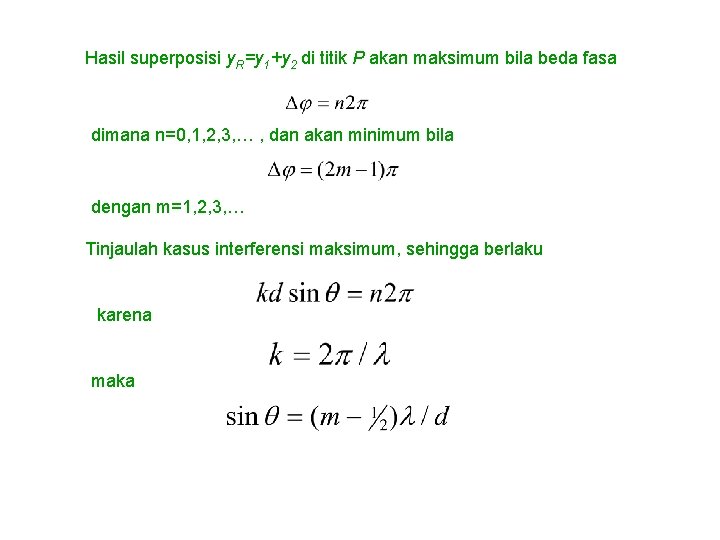 Hasil superposisi y. R=y 1+y 2 di titik P akan maksimum bila beda fasa