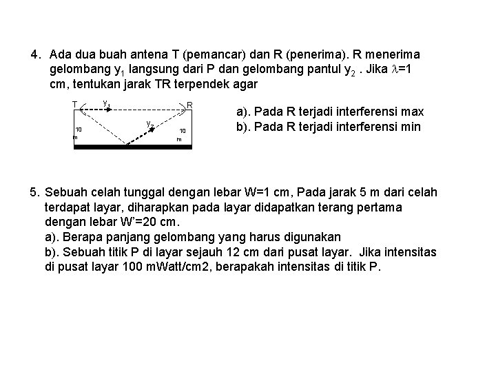 4. Ada dua buah antena T (pemancar) dan R (penerima). R menerima gelombang y