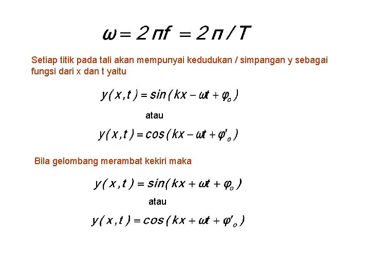 Setiap titik pada tali akan mempunyai kedudukan / simpangan y sebagai fungsi dari x