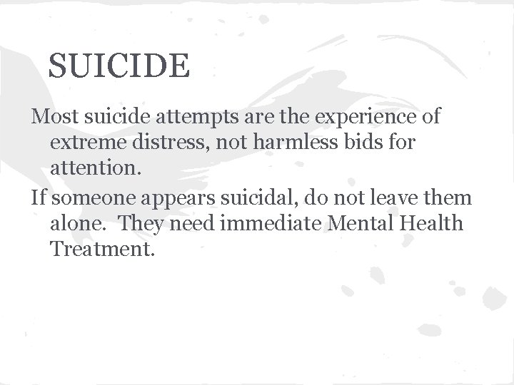SUICIDE Most suicide attempts are the experience of extreme distress, not harmless bids for
