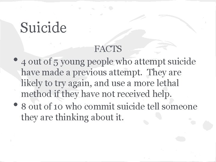Suicide • • FACTS 4 out of 5 young people who attempt suicide have