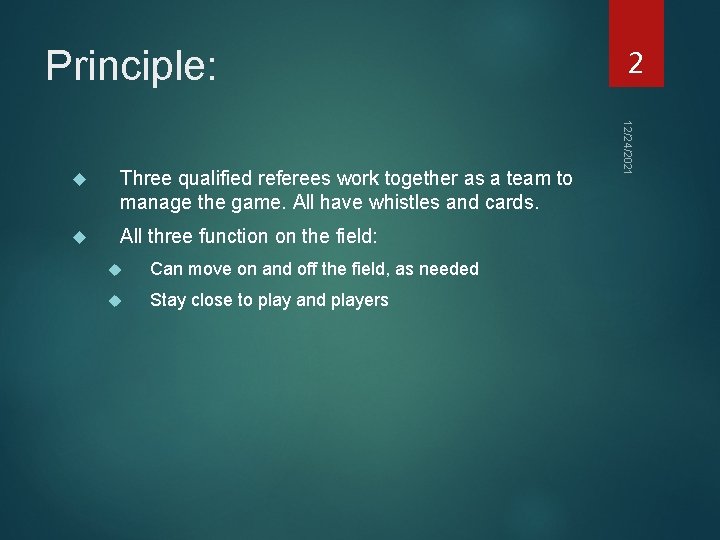 Principle: Three qualified referees work together as a team to manage the game. All