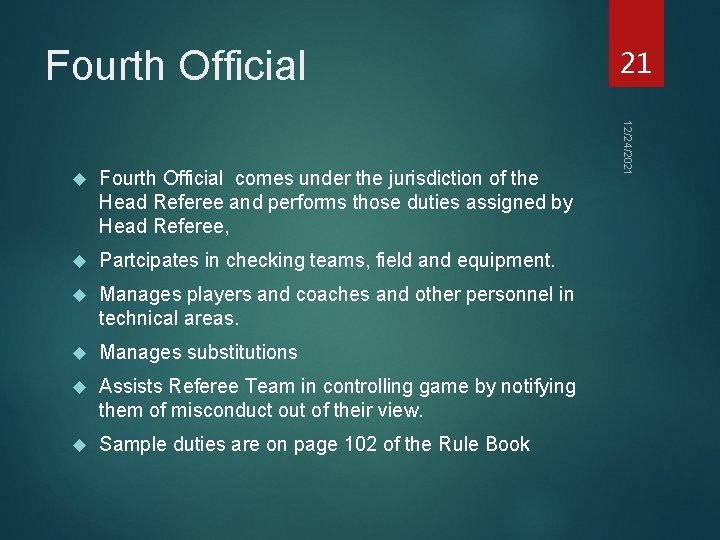 Fourth Official comes under the jurisdiction of the Head Referee and performs those duties