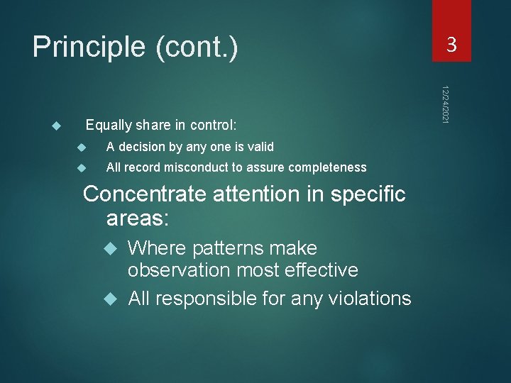 Principle (cont. ) Equally share in control: A decision by any one is valid