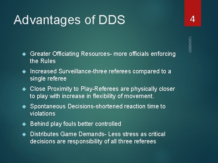 Advantages of DDS Greater Officiating Resources- more officials enforcing the Rules Increased Surveillance-three referees