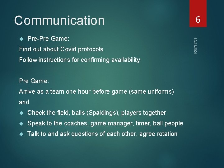 Communication Pre-Pre Game: Find out about Covid protocols Follow instructions for confirming availability Pre