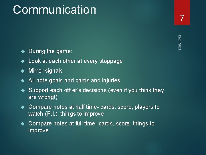 Communication During the game: Look at each other at every stoppage Mirror signals All