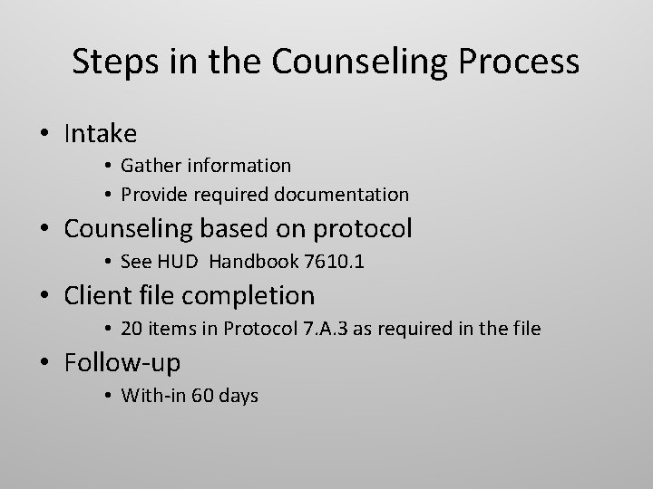 Steps in the Counseling Process • Intake • Gather information • Provide required documentation