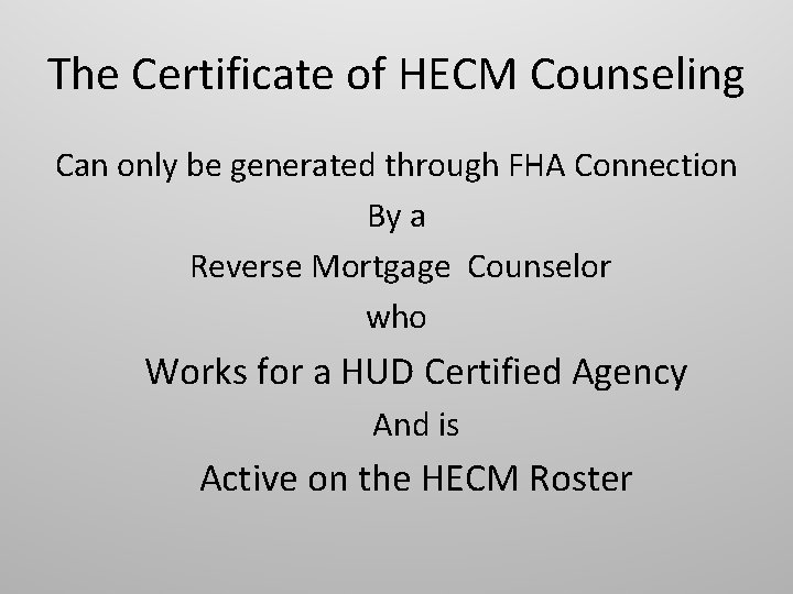 The Certificate of HECM Counseling Can only be generated through FHA Connection By a