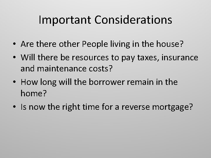 Important Considerations • Are there other People living in the house? • Will there