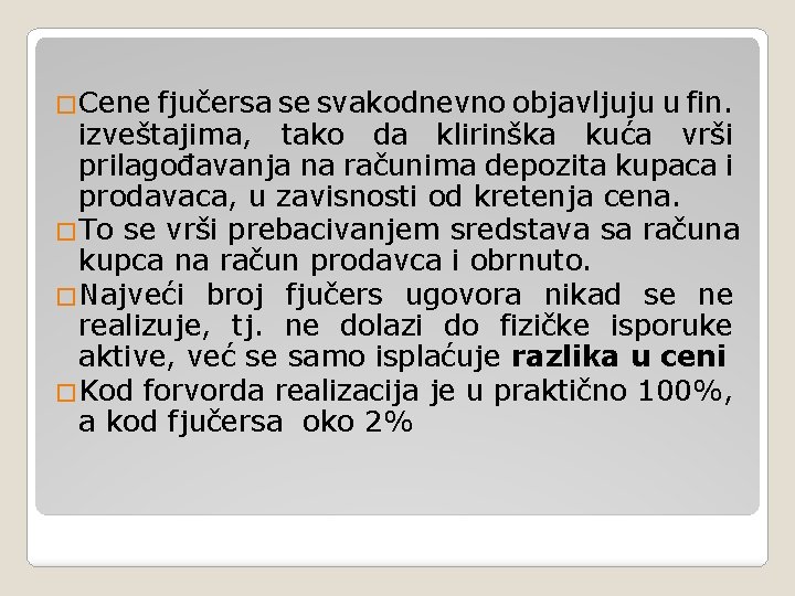 �Cene fjučersa se svakodnevno objavljuju u fin. izveštajima, tako da klirinška kuća vrši prilagođavanja