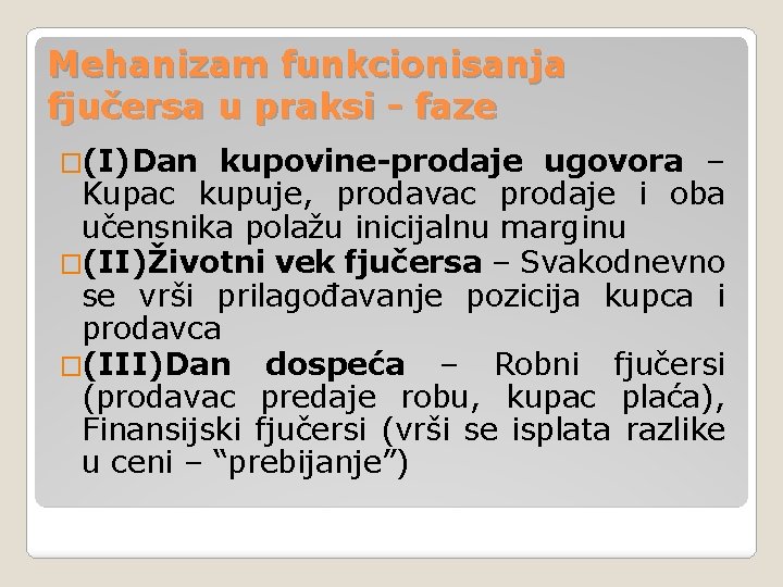 Mehanizam funkcionisanja fjučersa u praksi - faze �(I)Dan kupovine-prodaje ugovora – Kupac kupuje, prodavac