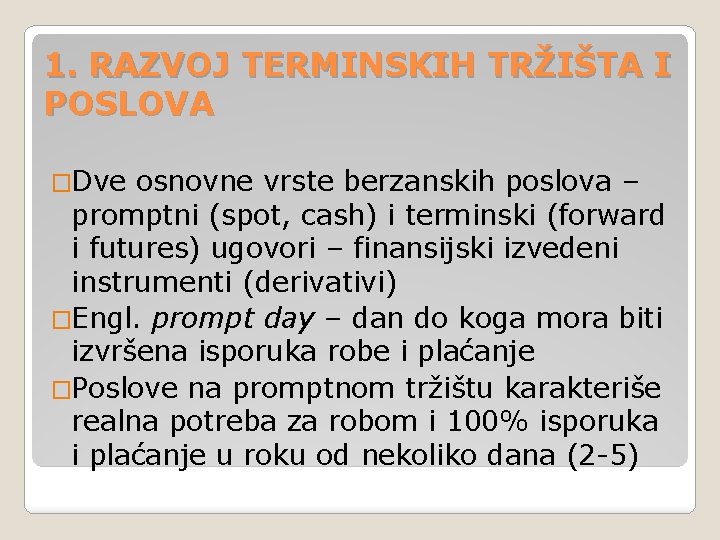 1. RAZVOJ TERMINSKIH TRŽIŠTA I POSLOVA �Dve osnovne vrste berzanskih poslova – promptni (spot,