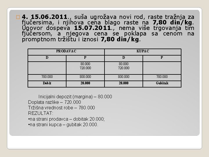 � 4. 15. 06. 2011. , suša ugrožava novi rod, raste tražnja za fjučersima,