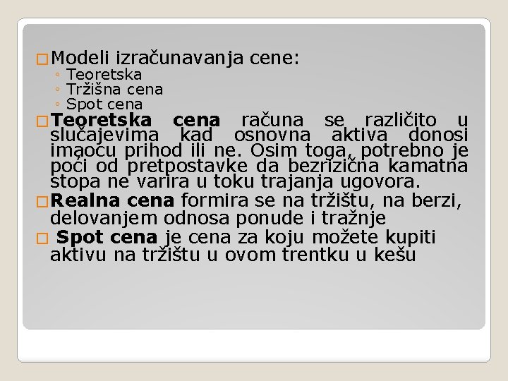 �Modeli izračunavanja cene: ◦ Teoretska ◦ Tržišna cena ◦ Spot cena �Teoretska cena računa