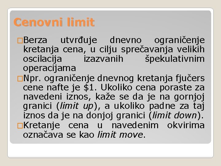 Cenovni limit �Berza utvrđuje dnevno ograničenje kretanja cena, u cilju sprečavanja velikih oscilacija izazvanih