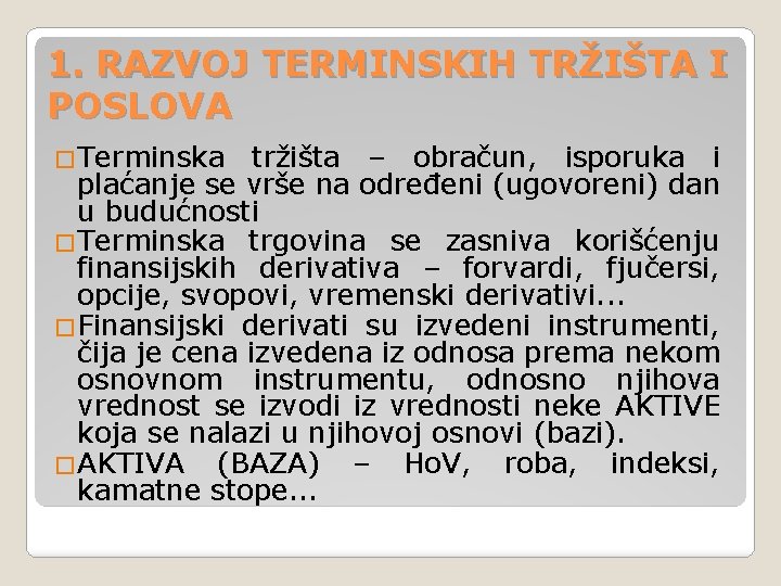 1. RAZVOJ TERMINSKIH TRŽIŠTA I POSLOVA �Terminska tržišta – obračun, isporuka i plaćanje se