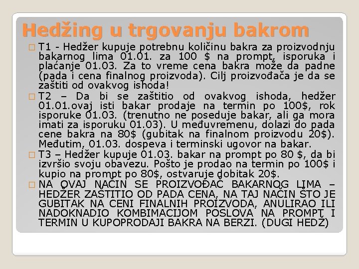 Hedžing u trgovanju bakrom � T 1 - Hedžer kupuje potrebnu količinu bakra za