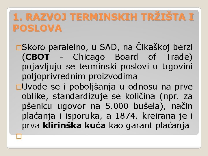 1. RAZVOJ TERMINSKIH TRŽIŠTA I POSLOVA �Skoro paralelno, u SAD, na Čikaškoj berzi (CBOT