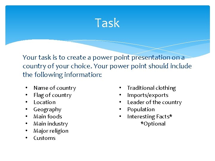 Task Your task is to create a power point presentation on a country of