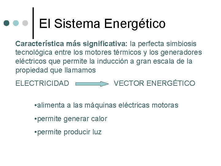 El Sistema Energético Característica más significativa: la perfecta simbiosis tecnológica entre los motores térmicos